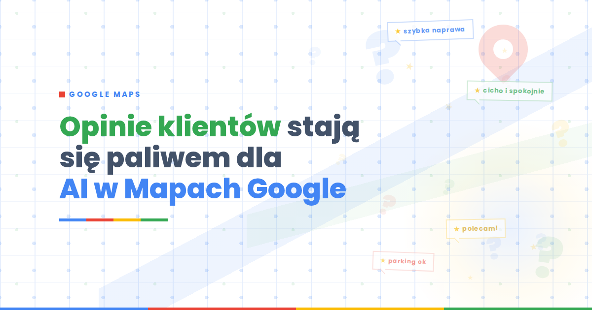 Google Maps z Gemini będzie czytać opinie klientów: co zrobić z wizytówką, zanim trafi do Polski